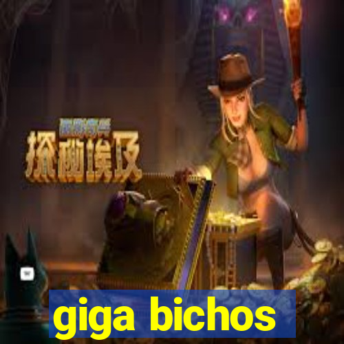 giga bichos